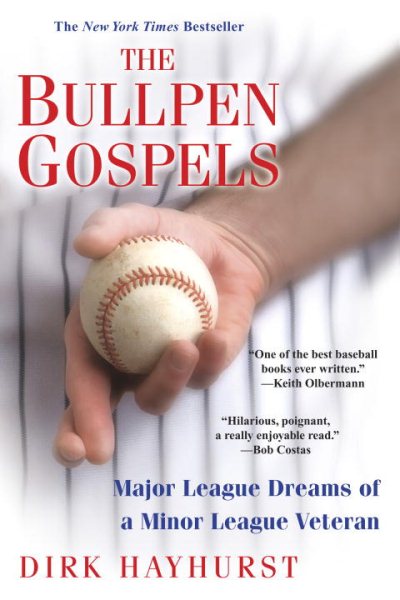 The Bullpen Gospels: A Non-Prospect's Pursuit of the Major Leagues and the Meaning of Life cover