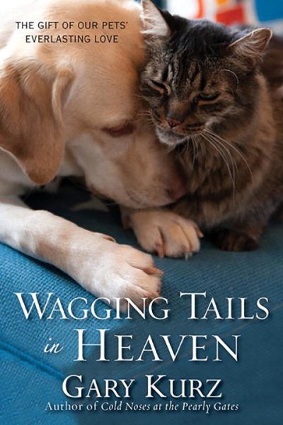 Wagging Tails in Heaven: The Gift Of Our Pets Everlasting Love cover