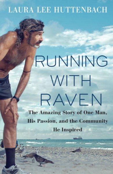 Running with Raven: The Amazing Story of One Man, His Passion, and the Community He Inspired cover