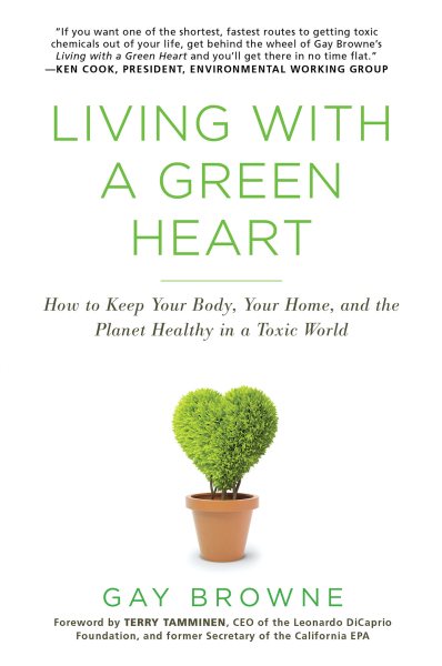 Living with a Green Heart: How to Keep Your Body, Your Home, and the Planet Healthy in a Toxic World cover