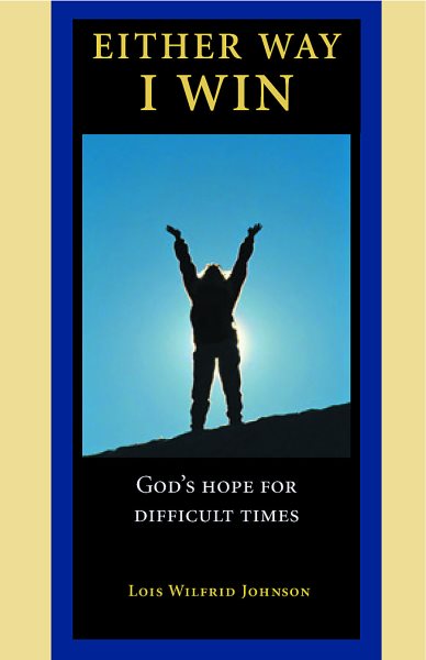 Either Way, I Win: God's Hope for Difficult Times
