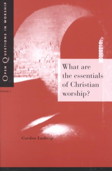 What Are the Essentials of Christian Worship (Open Questions in Worship) cover