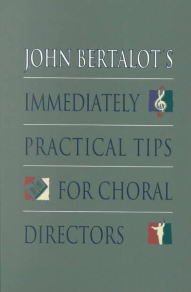 John Bertalot's Immediately Practical Tips for Choral Directors cover