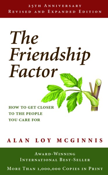 The Friendship Factor: How to Get Closer to the People You Care for cover