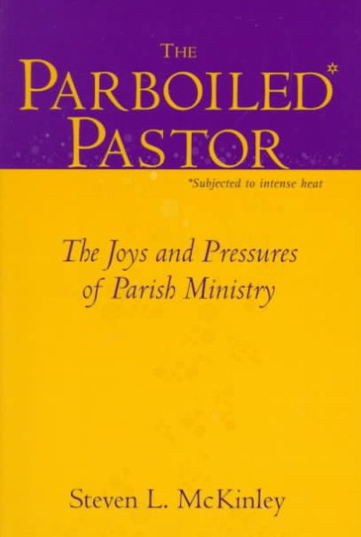 The Parboiled Pastor: The Joys and Pressures of Parish Ministry cover