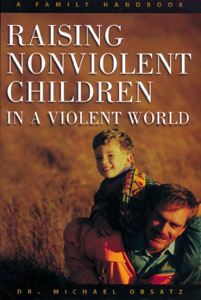 Raising Nonviolent Children In A Violent World cover