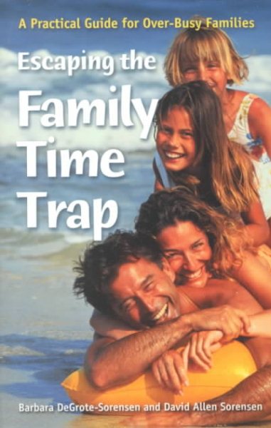 Escaping the Family Time Trap: A Practical Guide for Over-Busy Families cover