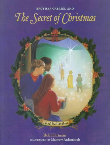 Brother Gabriel and the Secret of Christmas: A Family Read-Aloud Book