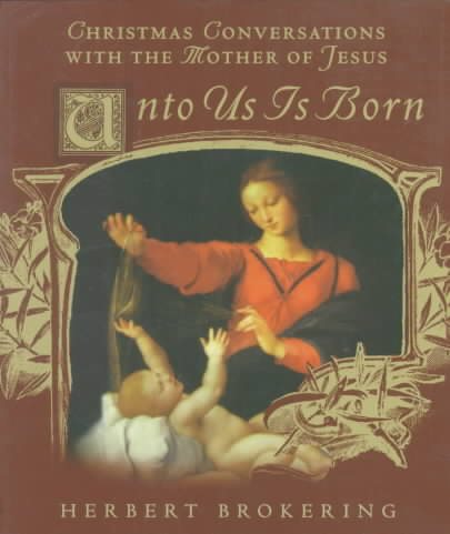 Unto Us Is Born: Christmas Conversations With the Mother of Jesus cover