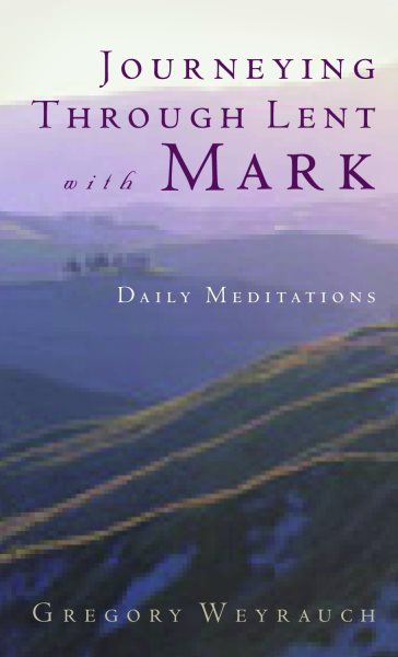 Journeying through Lent with Mark: Daily Meditations cover