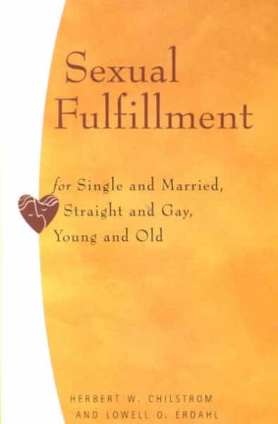 Sexual Fulfillment: For Single and Married, Straight and Gay, Young and Old cover