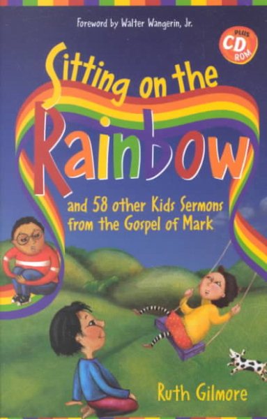 Sitting on the Rainbow and 58 Other Kids Sermons From the Gospel of Mark cover