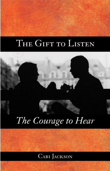 The Gift to Listen, the Courage to Hear cover