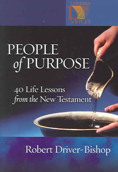 People of Purpose: 40 Life Lessons from the New Testament (Lutheran Voices)