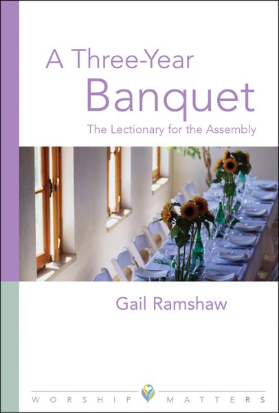 A Three-Year Banquet: The Lectionary for the Assembly (Worship Matters (Augsburg Fortress)) cover