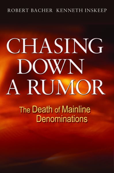 Chasing Down a Rumor: The Death of Mainline Denominations cover