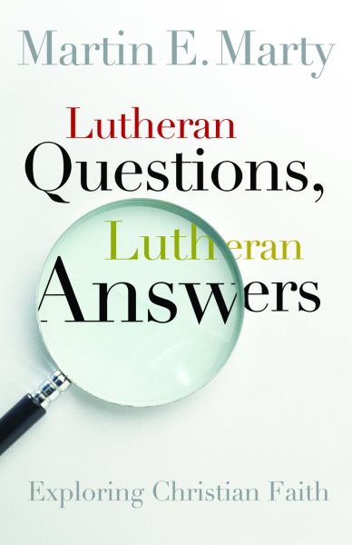 Lutheran Questions, Lutheran Answers: Exploring Christian Faith cover