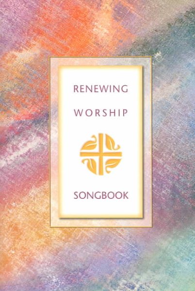 Renewing Worship Songbook: New Hymns and Songs for Provisional Use