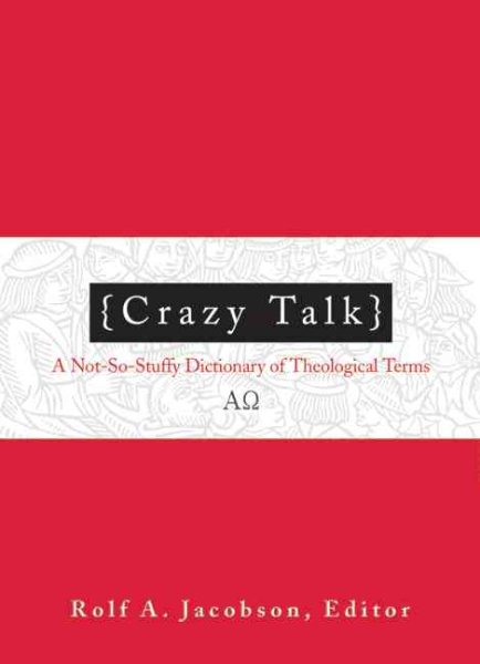 Crazy Talk: A Not-so-stuffy Dictionary of Theological Terms cover