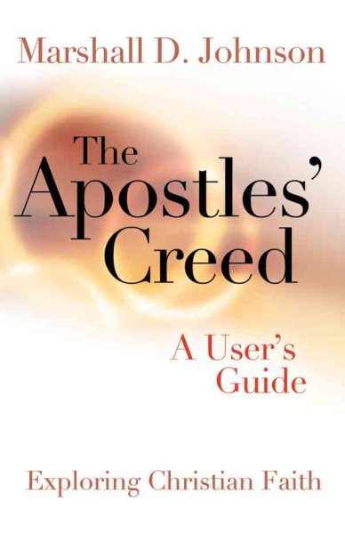 The Apostles' Creed: A User's Guide (Exploring Christian Faith) cover