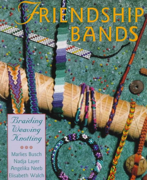 Friendship Bands: Braiding, Weaving, Knotting cover