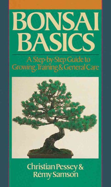 Bonsai Basics: A Step-By-Step Guide To Growing, Training & General Care cover