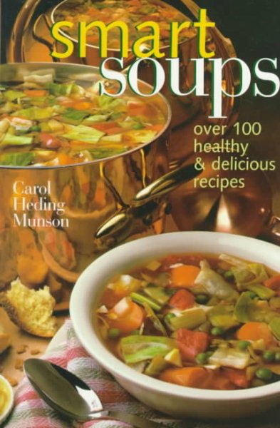 Smart Soups: Over 100 Healthy & Delicious Recipes cover