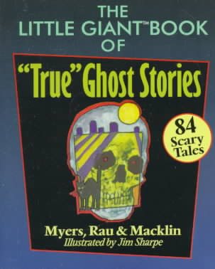 The Little Giant Book of "True" Ghost Stories: 84 Scary Tales cover