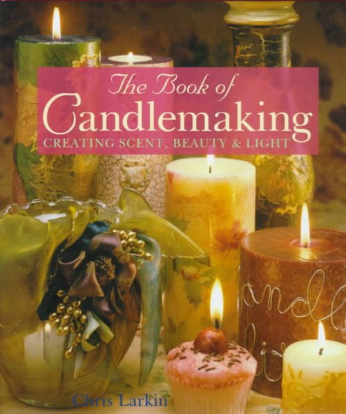 The Book of Candlemaking: Creating Scent, Beauty & Light cover