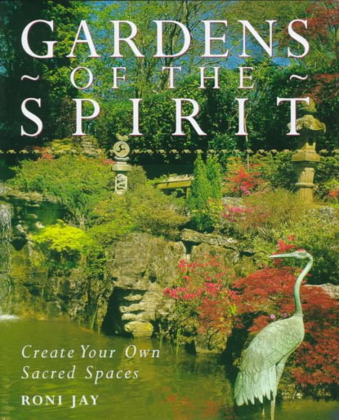 Gardens of the Spirit: Create Your Own Sacred Space cover