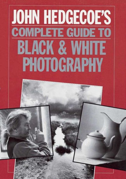 John Hedgecoe's Complete Guide To Black & White Photography cover