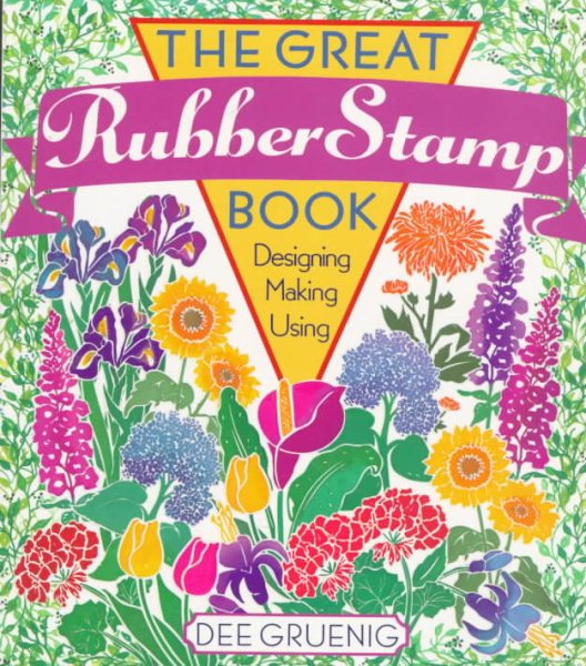 The Great Rubber Stamp Book: Designing * Making * Using cover