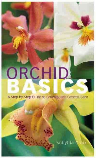 Orchid Basics: A Step-by-Step Guide to Growing and General Care cover