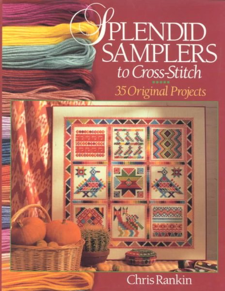 Splendid Samplers To Cross-Stitch: 35 Original Projects cover