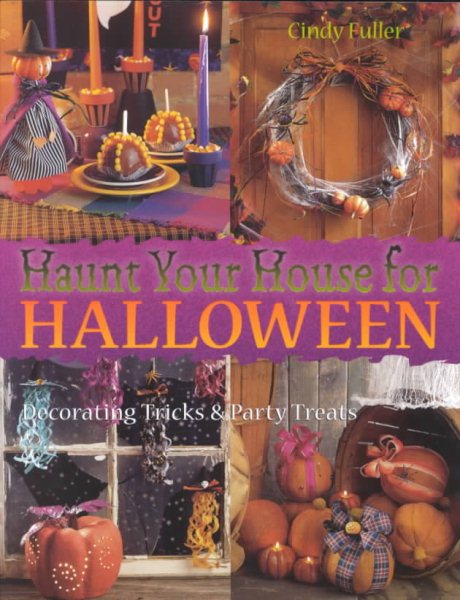 Haunt Your House For Halloween: Decorating Tricks & Party Treats cover