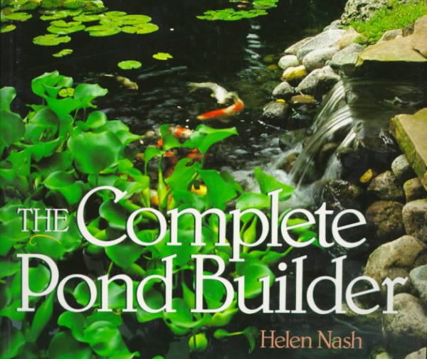 The Complete Pond Builder: Creating a Beautiful Water Garden (Our Garden Variety) cover