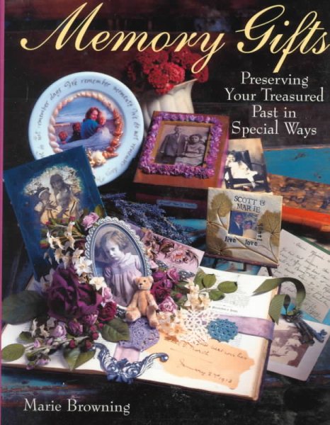 Memory Gifts: Preserving Your Treasured Past In Special Ways cover