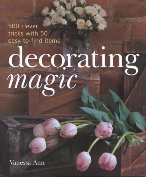 Decorating Magic: 500 Clever Tricks with 50 Easy-to-Find Items cover