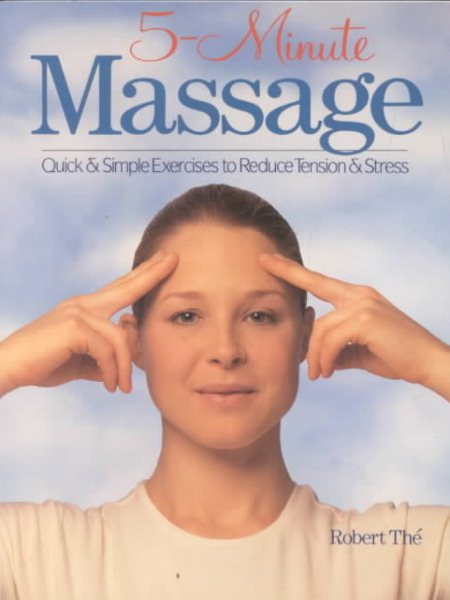 5-Minute Massage: Quick & Simple Exercises To Reduce Tension & Stress