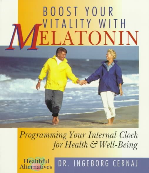 Boost Your Vitality With Melatonin: Programming Your Internal Clock For Health & Well-Being (Healthful Alternatives Series) cover