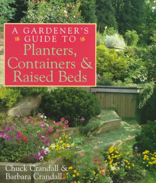 A Gardener's Guide to Planters, Containers & Raised Beds cover