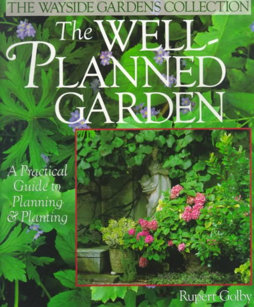 The Well-Planned Garden: A Practical Guide to Planning & Planting cover