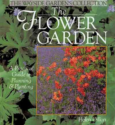 The Flower Garden: A Practical Guide to Planning and Planting (The Wayside Gardens Collection) cover