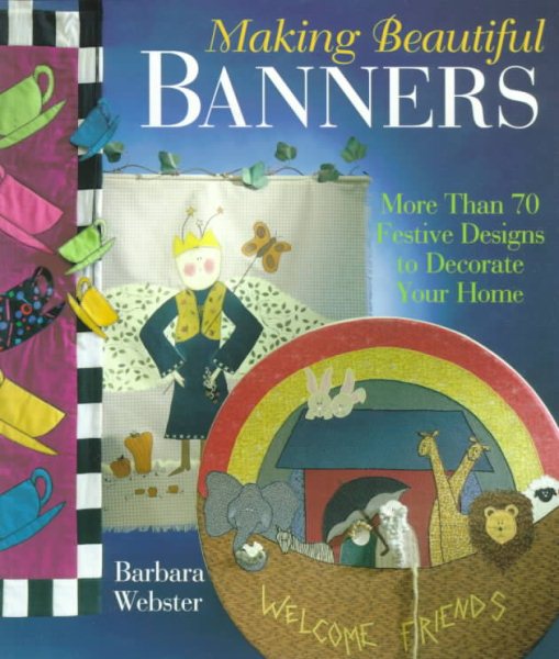 Making Beautiful Banners: More Than 70 Festive Designs to Decorate Your Home cover