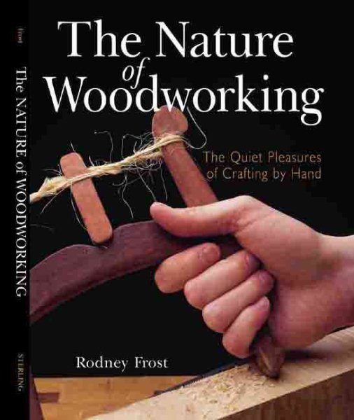 The Nature of Woodworking: The Quiet Pleasures of Crafting by Hand cover