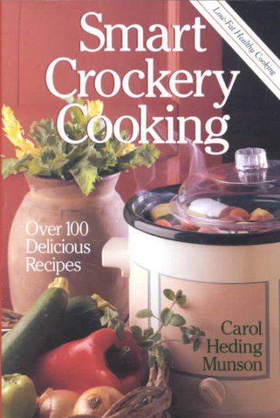 Smart Crockery Cooking: Over 100 Delicious Recipes cover