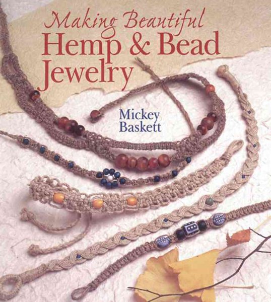 Making Beautiful Hemp & Bead Jewelry (Jewelry Crafts) cover