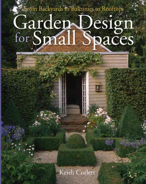 Garden Design for Small Spaces: From Backyards to Balconies to Rooftops cover