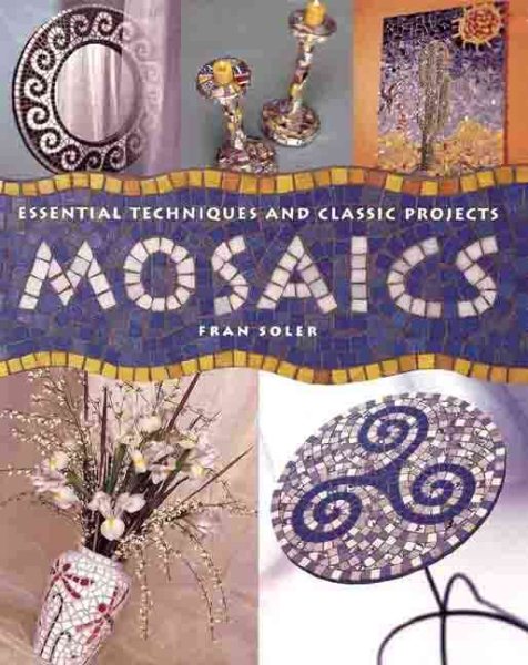 Mosaics: Essential Techniques & Classic Projects cover