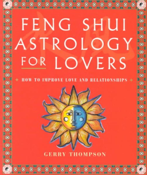 Feng Shui Astrology For Lovers: How to Improve Love and Relationships
